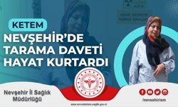 Nevşehir’de Tarama Daveti Hayat Kurtardı