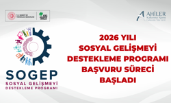 2026 Yılı Sosyal Gelişmeyi Destekleme Programı (SOGEP) Başvuru Süreci Başladı!