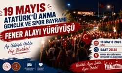 Nevşehir’de 19 Mayıs Coşkusu Fener Alayıyla Zirve Yapacak
