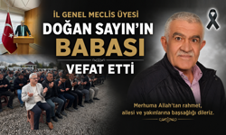 İl Genel Meclis Üyesi Sayın’ın Babası Vefat Etti