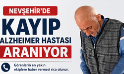 Nevşehir’de kayıp Alzheimer hastası aranıyor