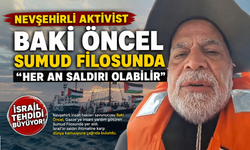 Nevşehirli Aktivist Baki Öncel Sumud Filosunda: “Her An Saldırı Olabilir”