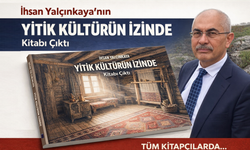 İhsan Yalçınkaya’nın “Yitik Kültürün İzinde” Kitabı Çıktı