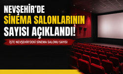 Nevşehir'de sinema salonlarının sayısı açıklandı