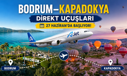 Bodrum–Kapadokya Direkt Uçuşları 27 Haziran’da Başlıyor