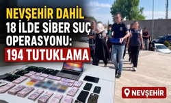 Nevşehir Dahil 18 İlde Siber Suçlara Büyük Operasyon