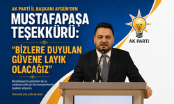 AK Parti İl Başkanı Aygün’den Mustafapaşa Teşekkürü: "Bu Zafer Birlik ve İnancın Eseridir"