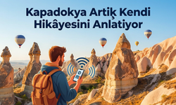 Kapadokya'da Yapay Zekâ Destekli Sesli Rehber Dönemi Başladı
