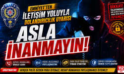 Nevşehir Emniyeti'nden İletişim Yoluyla Dolandırıcılık Uyarısı