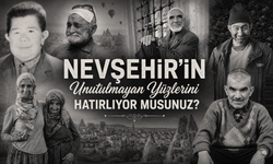 Nevşehir'in Hafızasında İz Bırakan Unutulmaz İsimler