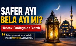 Hüsrev Öndegelen Yazdı: Safer Ayı Bela ve Musibet Ayı mı?