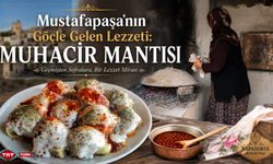 Mustafapaşa'nın Göçle Gelen Lezzeti: Muhacir Mantısı