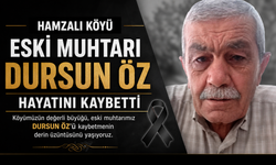 Hamzalı Köyü Eski Muhtarı Dursun Öz Vefat Etti