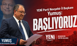 YENİ Parti Nevşehir İl Başkanı Yumuş: "Başlıyoruz"