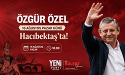 Özgür Özel 16 Ağustos’ta Hacıbektaş’ta