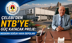Mustafa Çelebi’den NTB İçin Vizyon Projesi: Modern Soğuk Hava Depoları