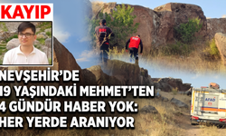 Nevşehir’de Kayıp Mehmet İçin Seferberlik: Ekipler Arazide