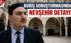 Kuriş Soruşturmasında Mehmet Özmen Detayı: Nevşehir’deki Taşınmazları da Dosyada