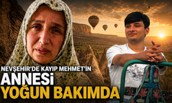 Nevşehir'de Kayıp Oğlunu Arayan Anne Yoğun Bakımda