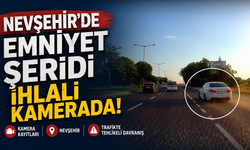 Nevşehir’de Emniyet Şeridi İhlali Tepki Çekti
