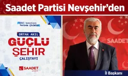Saadet Partisi Nevşehir’den “Ortak Akıl, Güçlü Şehir” Çalıştayı