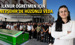 Nevşehirli Öğretmen İlknur Aydoğan Son Yolculuğuna Uğurlandı