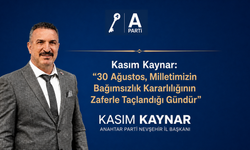 Anahtar Parti Nevşehir Merkez İlçe Başkanı Kasım Kaynar’dan 30 Ağustos Mesajı