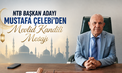NTB Başkan Adayı Mustafa Çelebi'den Mevlid Kandili Mesajı