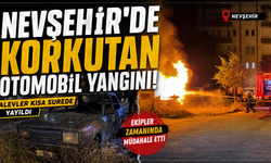Nevşehir’de Park Halindeki Araçta Yangın Çıktı