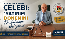 Başkan Adayı Çelebi’den NTB İçin Büyük Proje Vurgusu!