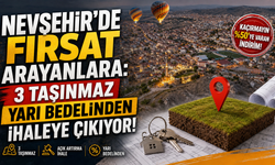 Nevşehir’de 3 Taşınmaz Yarı Bedelinden İhaleye Çıkıyor!