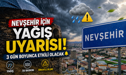 Nevşehir’de Yağışlı Günler Başlıyor! Tarih Verildi