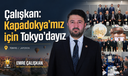 Milletvekili Emre Çalışkan: “Kapadokya’mız için Tokyo’dayız”