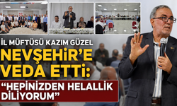 Nevşehir Müftüsü Kazım Güzel’e Duygu Dolu Veda: Helallik İstedi