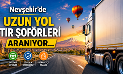Nevşehir’de Tır Şoförü Aranıyor! Uzun Yol Tecrübesi Şart