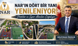 Nar’da Her Yaşa ve Her Mahalleye Yeni Yaşam Alanları Kazandırılıyor