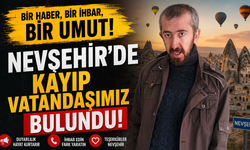Nevşehir’de Kayıp Vatandaşımız Bulundu! Duyarlı Vatandaş Hayat Kurtardı