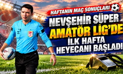 Nevşehir Süper Amatör Lig’de İlk Hafta Tamamlandı! İşte Sonuçlar