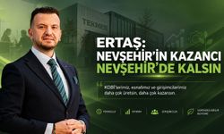 NTSO Başkan Adayı Ertaş: “Nevşehir’in Kazancı Nevşehir’de Kalsın”