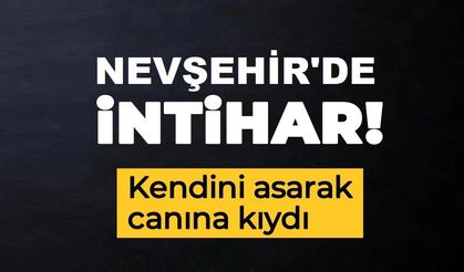 Nevşehir'de Güvenlik Görevlisi Canına Kıydı
