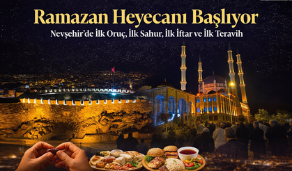 Nevşehir’de Ramazan Heyecanı Başlıyor: İlk Oruç 19 Şubat’ta
