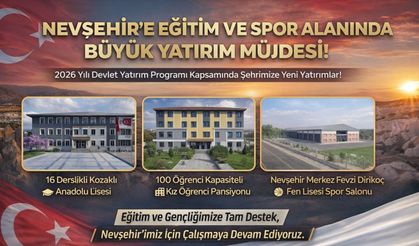 Nevşehir’e Eğitim ve Spor Alanında Büyük Yatırım Müjdesi