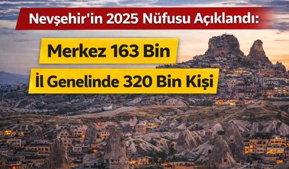 Nevşehir’in 2025 Nüfusu Açıklandı