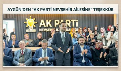 Aygün’den “AK Parti Nevşehir Ailesine” Teşekkür
