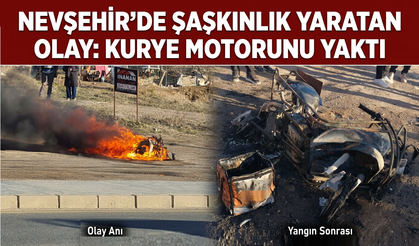 Nevşehir’de Kurye Kendi Motorunu Yaktı
