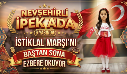 6 Yaşında ki Nevşehirli İpek Ada İstiklal Marşı'nın 10 Kıtasını Ezbere Okuyor