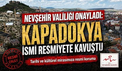 Nevşehir’de Tarihi Karar: Mahallenin Adı Kapadokya Oldu