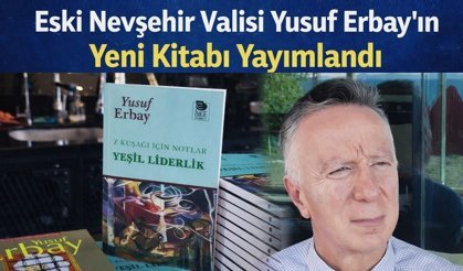 Eski Nevşehir Valisi Yusuf Erbay’ın Yeni Kitabı Yayımlandı