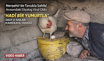 Nevşehir’de Tavukla Menemen İçin “Yumurta Pazarlığı” Gülümsetti