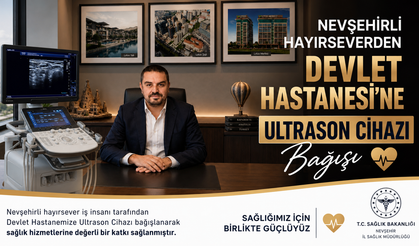 Hayırsever İş İnsanı Ali Ceylan’dan Nevşehir Devlet Hastanesi’ne Ultrason Bağışı